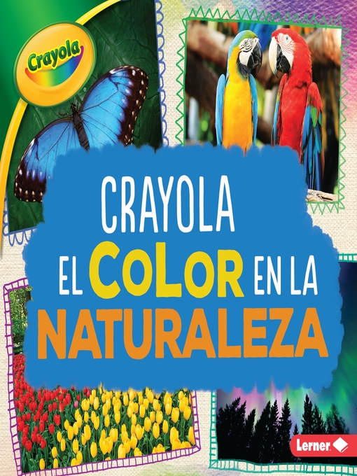 Title details for Crayola El color en la naturaleza (Crayola Color in Nature) by Mari Schuh - Available